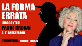 AUDIOLIBRO quotLa forma errataquot  I racconti di Padre Brown di G K Chesterton [upl. by Reppart]