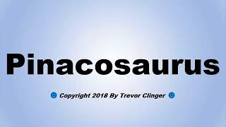 How To Pronounce Pinacosaurus [upl. by Dollie]