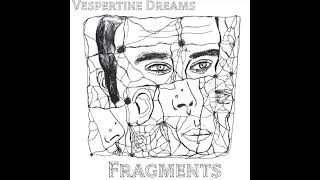 Vespertine Dreams  Fragments Reconnected Original [upl. by Graybill891]