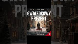 Gwiazdkowy prezent Autor Agnieszka Pruska Lektor Filip Kosior Kryminały po Polsku AudioBook PL S3 [upl. by Nilcaj41]