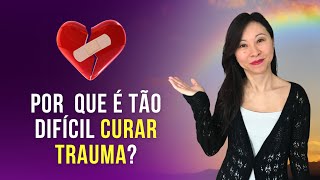 Saiba porque você não consegue curar o seu trauma [upl. by Eenalem]