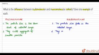 What is the difference between multimolecular and macromolecular colloids Give one example of each [upl. by Nreval]