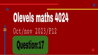 Olevels Maths 4024 OctNov 2023P12 Q 17 [upl. by Yelsehc]