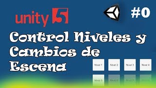 Control Niveles y Cambios de Escena  Presentación  Unity Tutorial español c 2019 [upl. by Nayar]