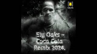 Ely Oaks  Coca Cola Remix 2024 [upl. by Durrace]