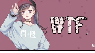 Nightcore  WTF Lyrics [upl. by Sussna47]