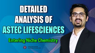 Detailed Analysis of Astec Lifesciences  Entering Niche Chemistry 🧪 [upl. by Nalac863]