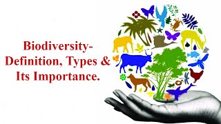 BiodiversityDefinition Types Of Biodiversity Importance of Biodiversity [upl. by Cherise]