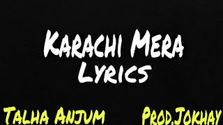 05 Karachi Mera  Talha Anjum Prodby Kishore amp Jokhay Lyrics [upl. by Oriana]