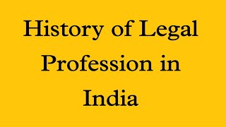 History of Legal Profession in India  From Ancient times to Adocates Act 1961 [upl. by Tooley716]