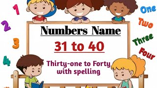 Numbers name  31 to 40  Thirtyone Thirtytwo  Thirtyone to forty spelling in english [upl. by Ebarta]