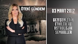 Öteki Gündem  3 Mart 2017 Gezegenlerin Etkileri ve Astrolojik Semboller [upl. by Eseeryt866]