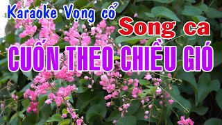 Karaoke vọng cổ CUỐN THEO CHIỀU GIÓ  SONG CA Tg Nancy Pham [upl. by Kalasky332]