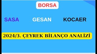 sasa hisse gesan hisse kcaer hisse bilanço analiz 20243 çeyrek [upl. by Essie]