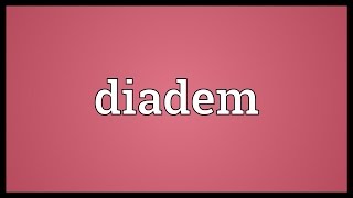 Diadem Meaning [upl. by Eerot]