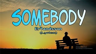 Erlandsson  Somebody lyrics [upl. by Iorio449]