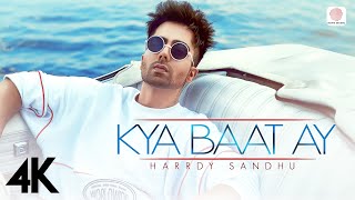 🔥 Harrdy Sandhu  Kya Baat Ay 🔥  Jaani  B Praak  Arvindr Khaira  Official 4K Music Video [upl. by Enaasiali451]