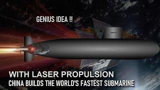 Genius Idea China Uses Laser propulsion for the Fastest Submarines in the worlds [upl. by Wolfram785]