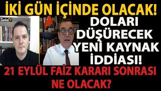 İKİ GÜN İÇİNDE OLACAK DOLARI DÜŞÜRECEK YENİ KAYNAK İDDİASI 21 EYLÜL FAİZ KARARI SONRASI NE OLACAK [upl. by Rexer]