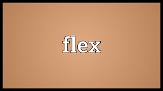 Flex Meaning [upl. by Vanderhoek43]