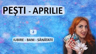 PEȘTI APRILIE  Relații Bani SănătateP2 Zodii de APĂ Tarot [upl. by Onairam]