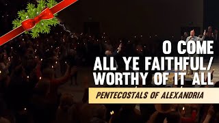 Pentecostals Of Alexandria  O Come All Ye FaithfulWorthy Of It All [upl. by Aleet233]