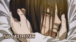 Shingeki No Kyojin  Final Season Part 4 Opening 『 AMV 』  The Last Titan Full [upl. by Altaf]