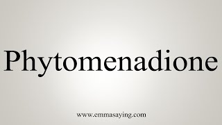 How To Say Phytomenadione [upl. by Norud]