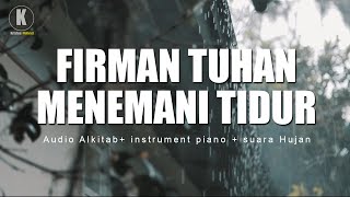 Medengarkan Janji Tuhan membuat hati tenang  Audio Alkitab  instrument piano  Suara Hujan [upl. by Gnof]