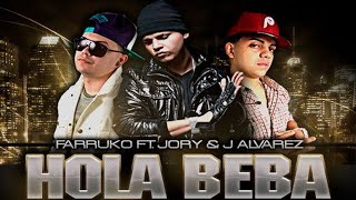 Hola Beba Full Remix  Farruko Ft J Alvarez y Jory Boy [upl. by Akenom]