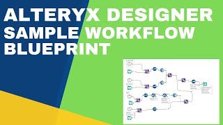 07  Alteryx Workflow Data pipeline blueprint [upl. by Aigneis]