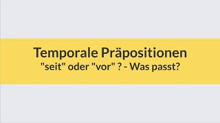 Deutsch lernen und üben seit oder vor  temporale Präpositionen Grammatik learn German Test [upl. by Eitsud]