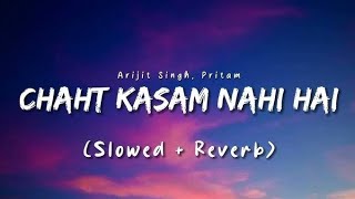 Shayad  Chaahat Kasam Nahi Hai Lofi Version  Slow  Reverb  Pritam  Arijit Singh [upl. by Ferdinanda]