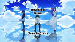 Tokyo Ghoul Unravel English LyricsSub [upl. by Mouldon369]