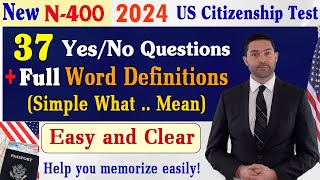 FULL N400 37 YesNo Questions New form amp Easy and Clear Word Definitions US Citizenship Test 2024 [upl. by Shaughn]