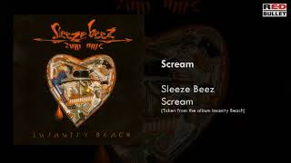 Sleeze Beez  Scream Taken from the album Insanity Beach [upl. by Annahsor98]