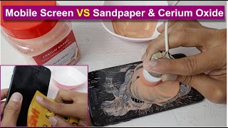 Remove the Scratches from the Smartphones Screen by using Sandpaper and Cerium Oxide [upl. by Seel]