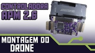 MONTAGEM DO DRONE CONTROLADORA DE VÃ”O ARDUCOPTER APM 26 [upl. by Ybroc152]