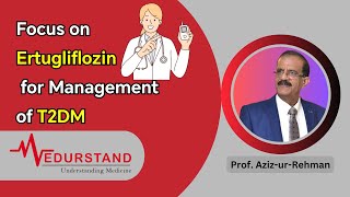 English Focus on Ertugliflozin for Management of T2DM  Medurstand by Prof Aziz ur Rehman [upl. by Azilanna]