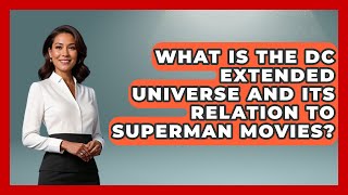 What Is the DC Extended Universe and Its Relation to Superman Movies  The Superhero Reel [upl. by Cherida]