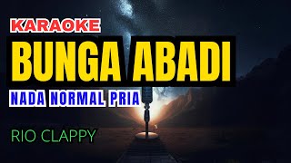 RIO CLAPPY  Bunga Abadi Karaoke Nada Normal Pria [upl. by Ecinom]