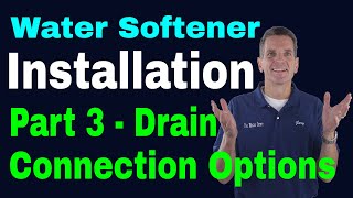 Water Softener Installation Part 3 Drain Connection Options [upl. by Wymore]