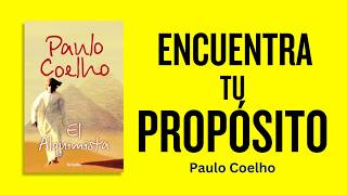 El Alquimista de Paulo Coelho  La Búsqueda de tu Propósito [upl. by Roosevelt]