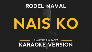 Nais Ko  Rodel Naval Karaoke Version [upl. by Aral]