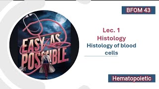 Lecture 1  Histology  Histology of Blood cells  BFOM 43 [upl. by Naloc]