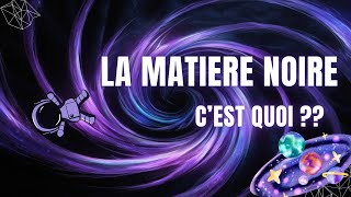 Ce que Vous Devez Savoir sur la Matière Noire [upl. by Padget]