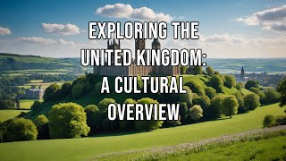 Exploring the united kingdom A culture overview [upl. by Coucher]