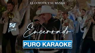 EncerradoEl Coyote y Su BandaKaraoke🔥🎤 [upl. by Yrroc]