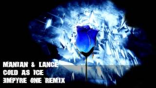 Manian amp Lance  Cold As Ice Empyre One Remix [upl. by Noiramaj]