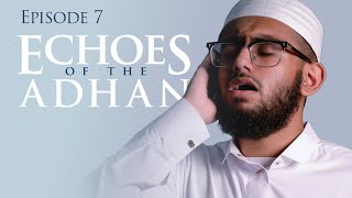 Angelic Voice Adhan Call To Prayer  Essa Surti  Echoes Of The Adhan EP 7 [upl. by Oswell]